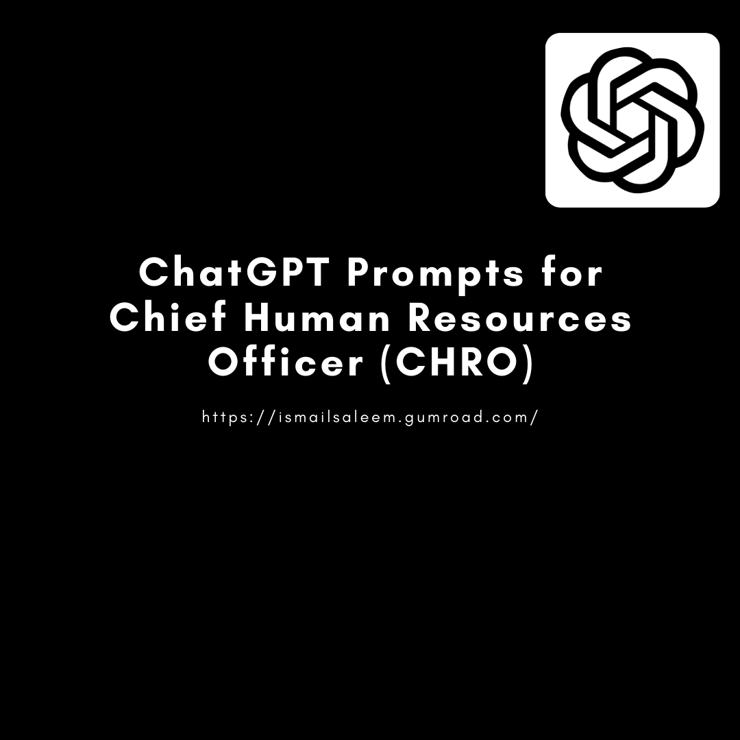 OpenAI ChatGPT Prompts for Chief Human Resources Officer (CHRO)