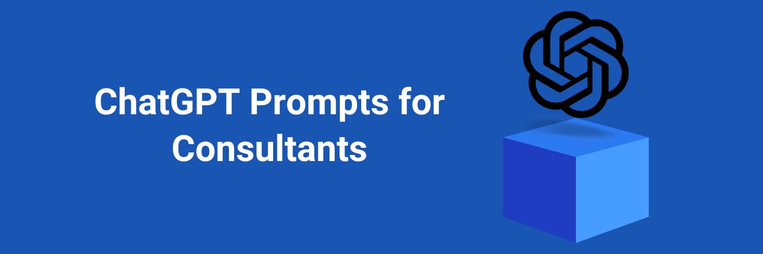 OpenAI ChatGPT Prompts for Consultants
