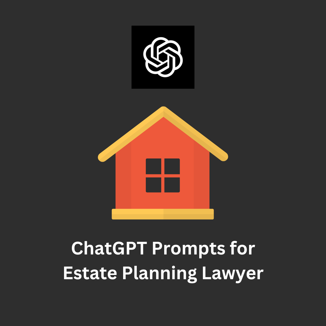 ChatGPT Prompts for Estate Planning Lawyer