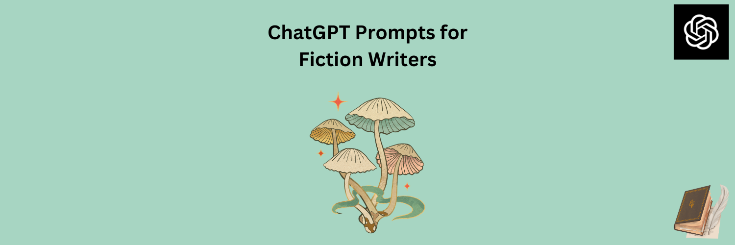 ChatGPT Prompts for Fiction Writers