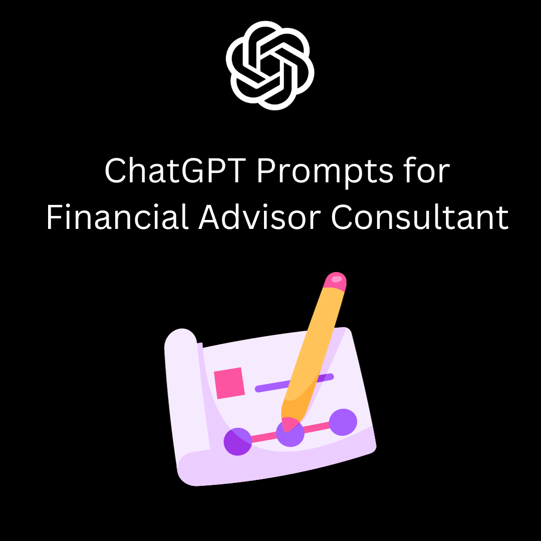 ChatGPT Prompts for Financial Advisor Consultant