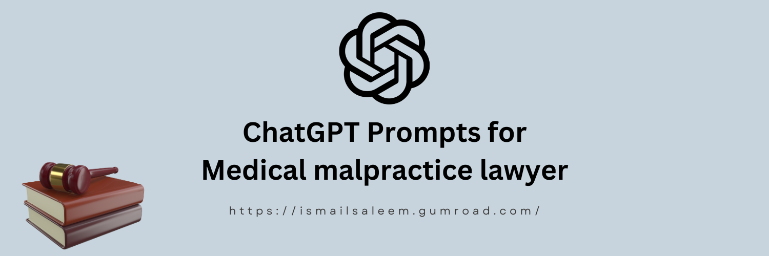 OpenAI ChatGPT Prompts for Medical malpractice lawyer