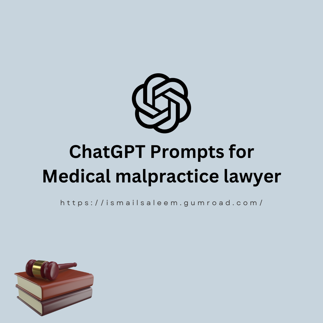 OpenAI ChatGPT Prompts for Medical malpractice lawyer